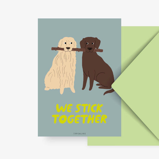 Postkarte Dogs We stick together